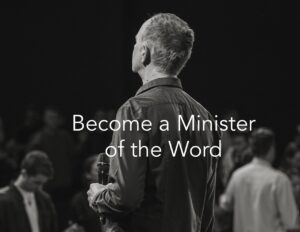 Become a minister of the word